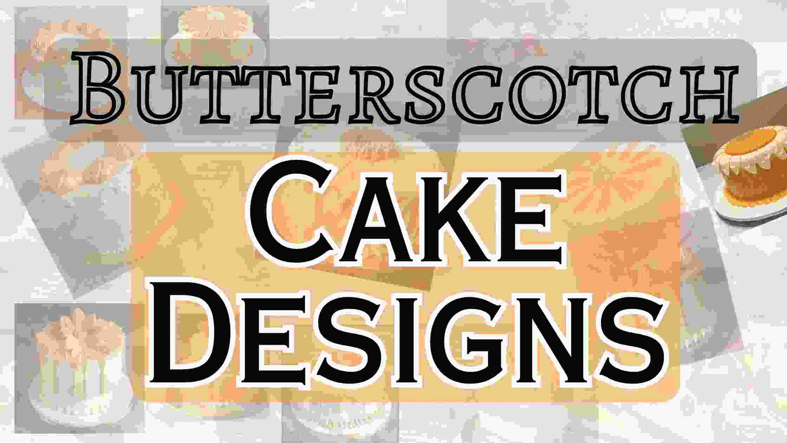 Butterscotch Cake Designs